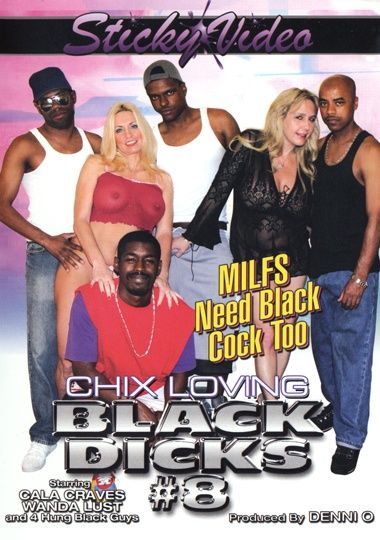 Chix Loving Black Dicks 8: MILFS Need Black Cock Too