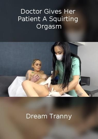 Doctor Gives Her Patient A Squirting Orgasm