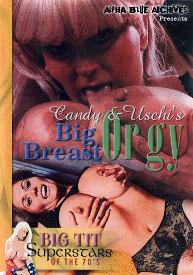 Big Tit Super Stars Of The 70's: Candy And Uschi's Big Breast Orgy