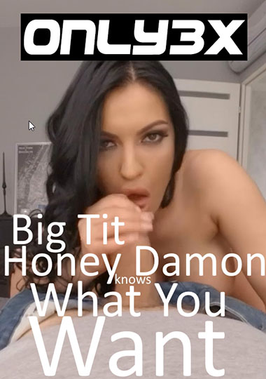 Big Tit Honey Damon Knows What You Want